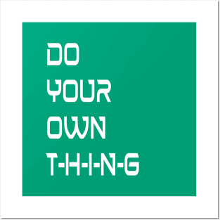 Independent Creatives Do Your Own Thing Posters and Art